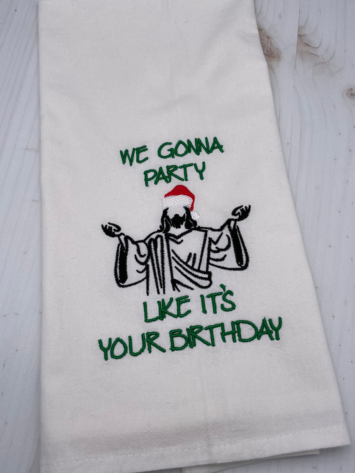 Were Going To Party Like Its Your Birthday Embroidered Flour Sack Towel, Christmas, Funny, Humor, Gift, Kitchen Towel, Machine Embroidered