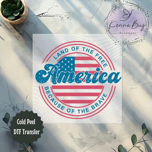 America, Home of the Free Because of the Brave, Retro Look, 4th Of July, Patriotic, DTF Transfer, Ready to Press, Shirt Transfer, Heat Transfer, Direct to film Transfer