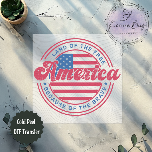 America, Home of the Free Because of the Brave, Retro Look, 4th Of July, Patriotic, DTF Transfer, Ready to Press, Shirt Transfer, Heat Transfer, Direct to film Transfer