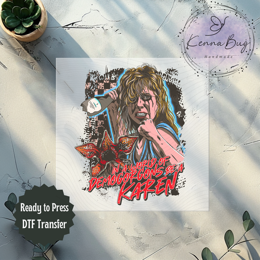 Be A Karen, Stranger, DTF Transfer, Ready to Press, Shirt Transfer, Heat Transfer, Direct to film Transfer