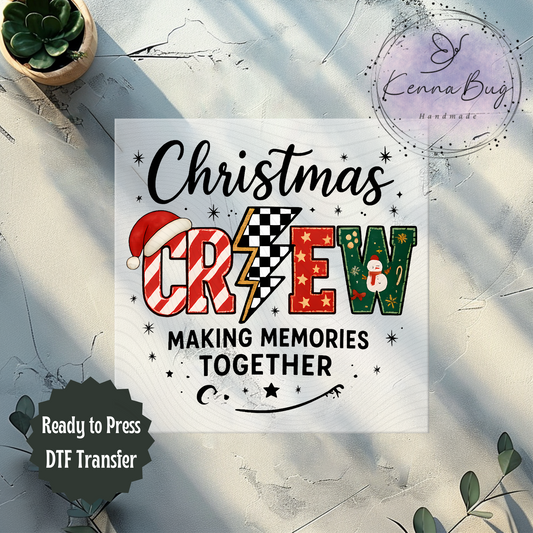 Christmas Crew, Making Memories Together, Family Shirts,  DTF Transfer, Ready to Press, Shirt Transfer, Heat Transfer, Direct to film Transfer