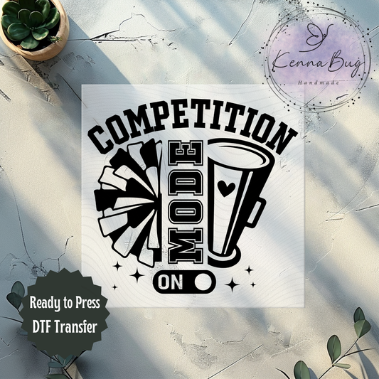 Competition Mode On, Cheer, Cheerleading, Black, DTF Transfer, Ready to Press, Shirt Transfer, Heat Transfer, Direct to film Transfer