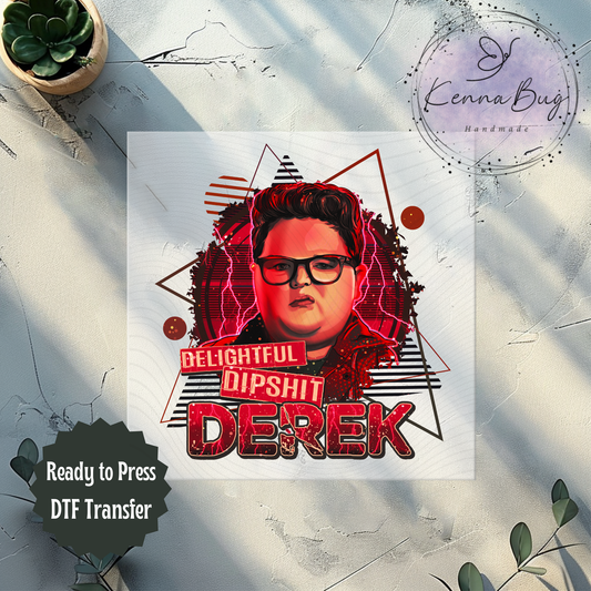 Delightful Dipshit Derek, Strange, DTF Transfer, Ready to Press, Shirt Transfer, Heat Transfer, Direct to film Transfer