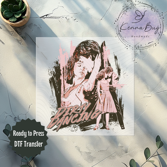 Dirty Dancing, V2, DTF Transfer, Ready to Press, Shirt Transfer, Heat Transfer, Direct to film Transfer