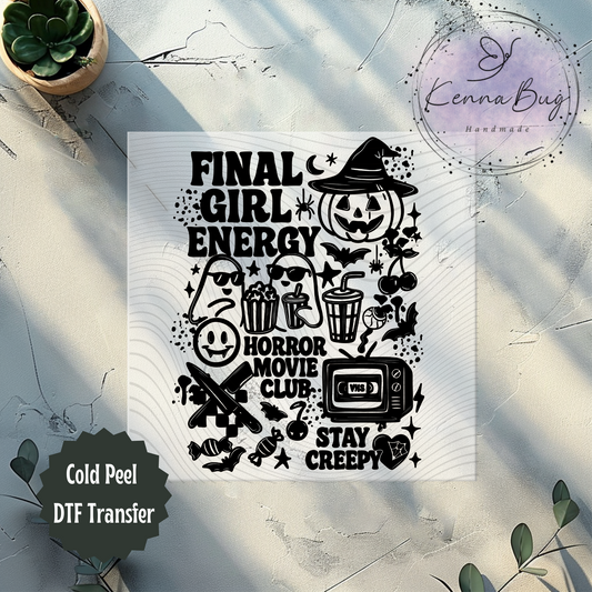 Final Girl Energy, Horror Movie Club, Stay Creepy, Halloween, Black, DTF Transfer, Ready to Press, Shirt Transfer, Heat Transfer, Direct to film Transfer