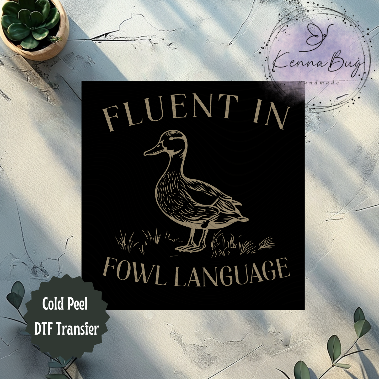 Fluent in Fowl Language, Duck, Humor, Funny, DTF Transfer, Ready to Press, Shirt Transfer, Heat Transfer, Direct to film Transfer