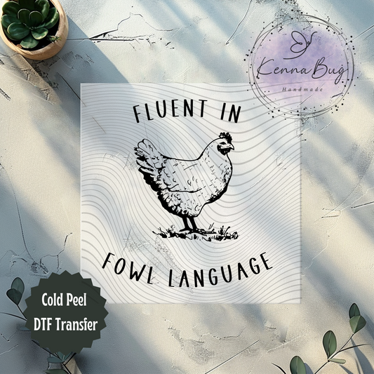 Fluent in Fowl Language, Chicken, Humor, Funny, DTF Transfer, Ready to Press, Shirt Transfer, Heat Transfer, Direct to film Transfer