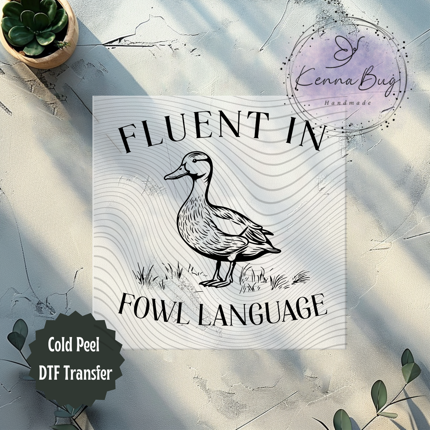 Fluent in Fowl Language, Duck, Humor, Funny, DTF Transfer, Ready to Press, Shirt Transfer, Heat Transfer, Direct to film Transfer