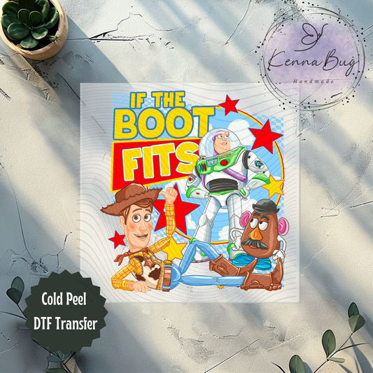 If the Boot Fits, Talking Toys, Kids Movie, Cartoon, DTF Transfer, Ready to Press, Shirt Transfer, Heat Transfer, Direct to film Transfer
