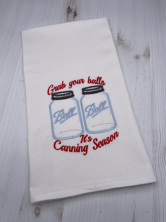 Grab Your Balls Its Canning Season Embroidered Flour Sack Towel, Funny, Humor, Gift, Kitchen Towel, Machine Embroidered, House Warming