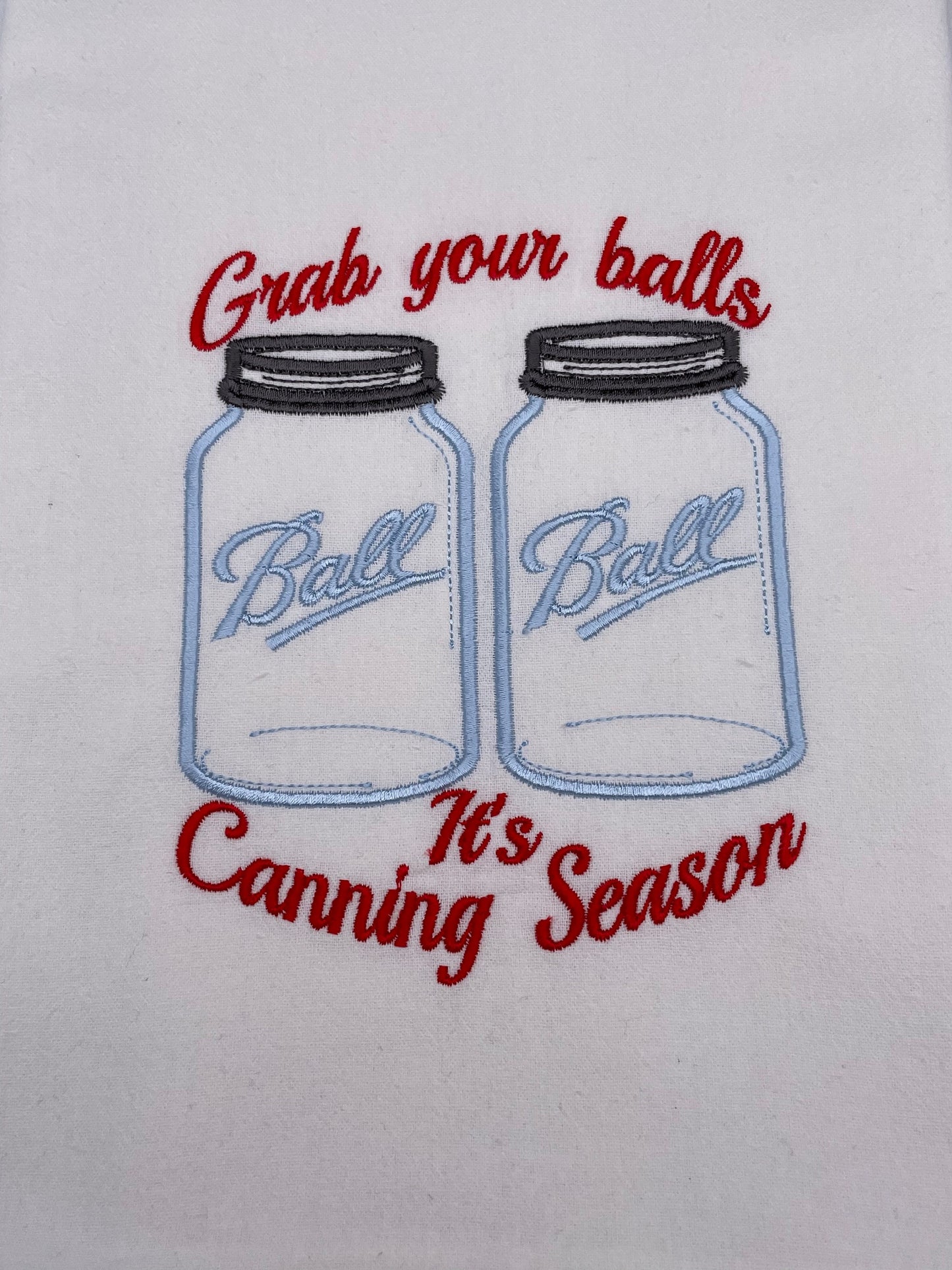 Grab Your Balls Its Canning Season Embroidered Flour Sack Towel, Funny, Humor, Gift, Kitchen Towel, Machine Embroidered, House Warming