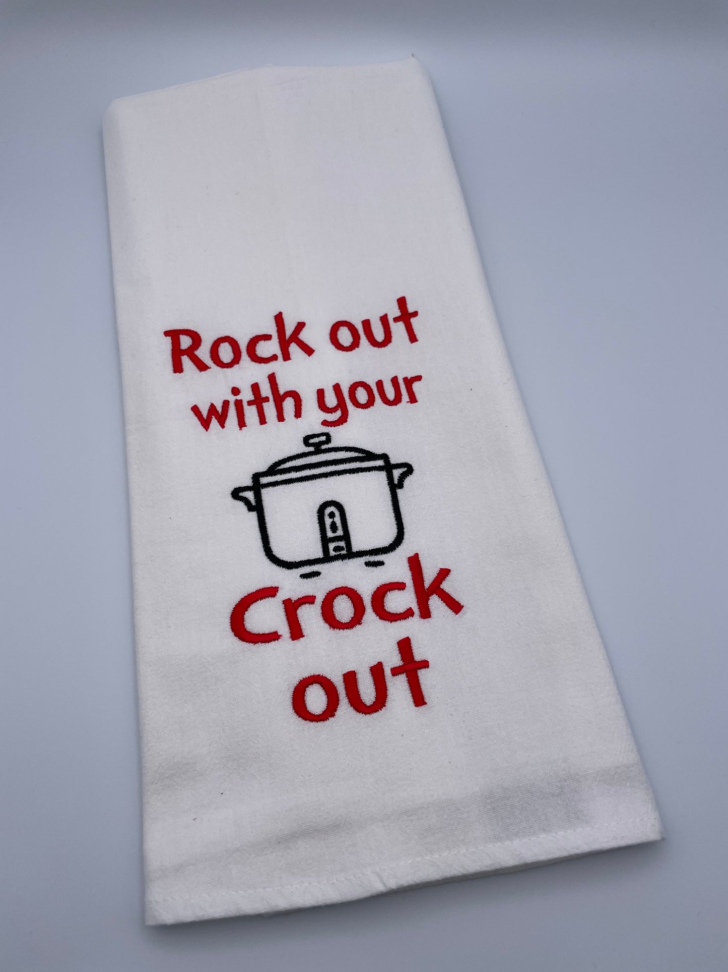 Rock out with your Crock out, Embroidered Flour Sack Towel, Funny, Humor, Gift, Kitchen Towel, Machine Embroidered, House Warming