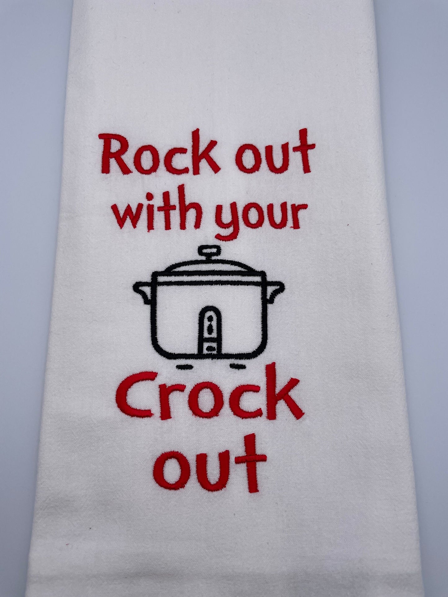 Rock out with your Crock out, Embroidered Flour Sack Towel, Funny, Humor, Gift, Kitchen Towel, Machine Embroidered, House Warming