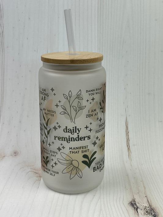 Daily Reminders, Adult Humor, 16oz Frosted Libbey Can Cup, Sublimation, Gift, Mothers Day Gift, Gifts for Her, Glass Tumbler, Iced Coffee