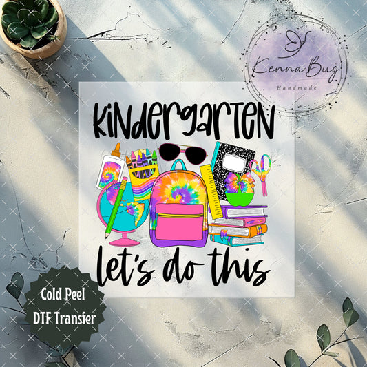 Kindergarten Lets do this, Back to School, DTF Transfer, Ready to Press, Shirt Transfer, Heat Transfer, Direct to film Transfer