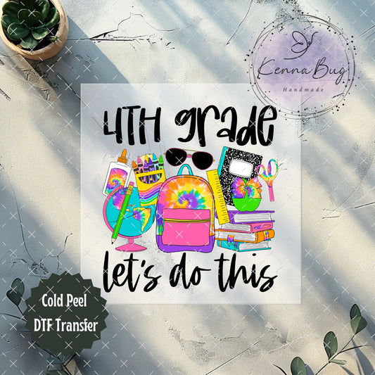 4th Grade Lets do this, Back to School, DTF Transfer, Ready to Press, Shirt Transfer, Heat Transfer, Direct to film Transfer