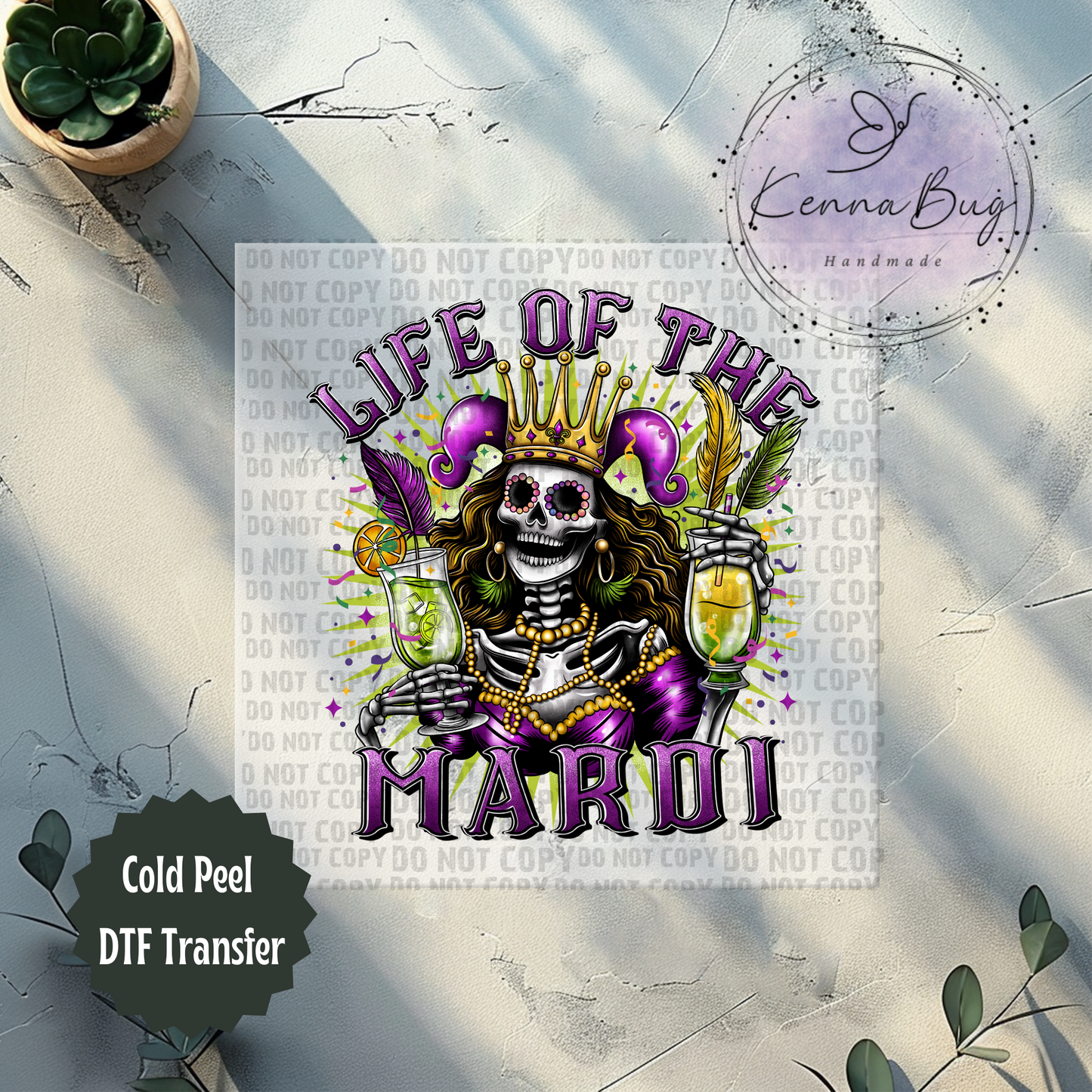 Life Of the Mardi, Mardi Gras, New Orleans, DTF Transfer, Ready to Press, Shirt Transfer, Heat Transfer, Direct to film Transfer