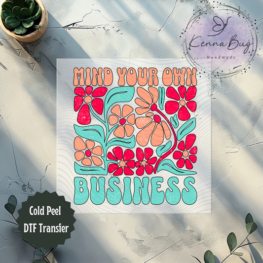 Mind Your Own Business, Retro, Floral, DTF Transfer, Ready to Press, Shirt Transfer, Heat Transfer, Direct to film Transfer