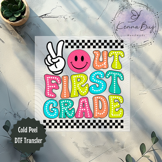 Peace Out First Grade, 1st Grade Last Day of School, DTF Transfer, Ready to Press, Shirt Transfer, Heat Transfer, Direct to film Transfer