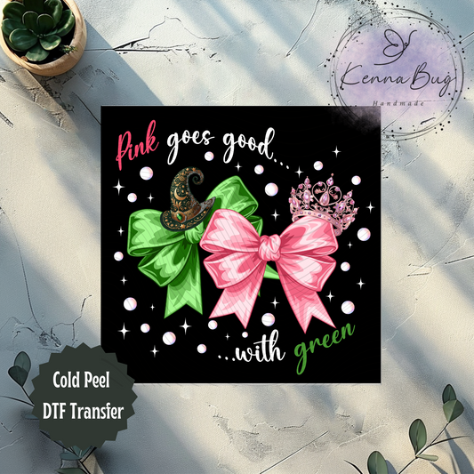 Pink Goes Good with Green, Good Witch, Wicked Witch, White, DTF Transfer, Ready to Press, Shirt Transfer, Heat Transfer, Direct to film Transfer
