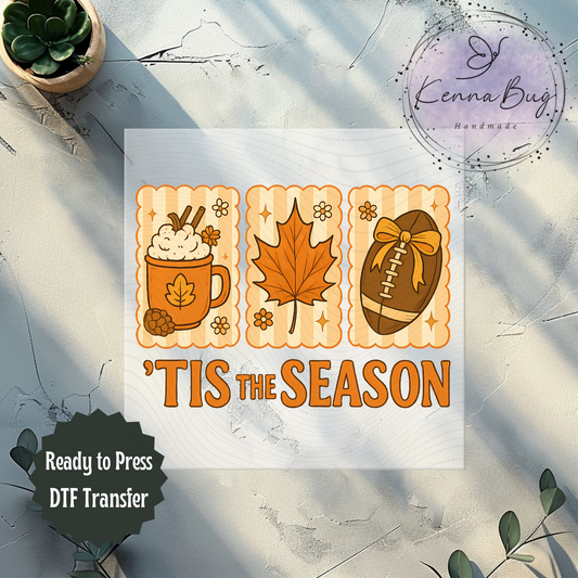 Tis the Season, Fall, Leaves, Football, Pumpkin Spice Latte, DTF Transfer, Ready to Press, Shirt Transfer, Heat Transfer, Direct to film Transfer